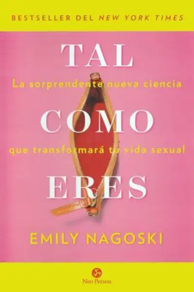 Tal como eres. La sorprendente nueva ciencia que transformará tu vida sexual