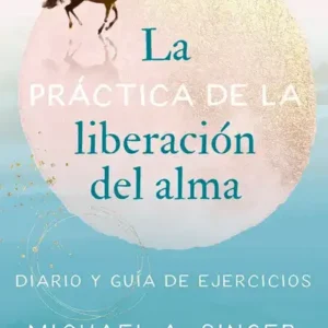La práctica de la liberación del alma