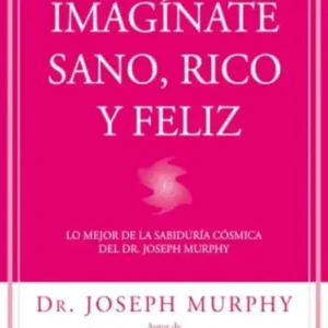 Imagínate sano, rico y feliz