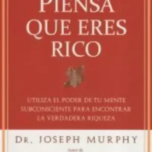 Piensa que eres rico