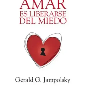 Amar es liberarse del miedo