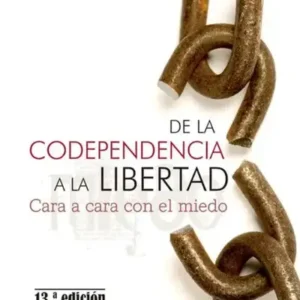 De la Codependencia a la Libertad